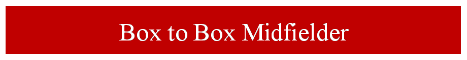 Box to Box Midfielder