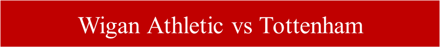 Wigan Athletic vs Tottenham